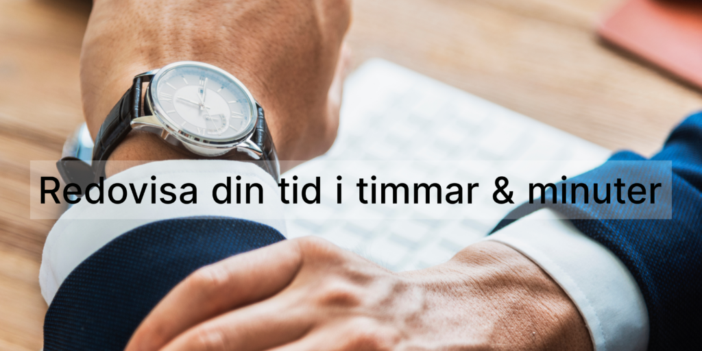 Från decimaler till minuter En klocka på armen och texten "Redovisa din tid i minuter"
