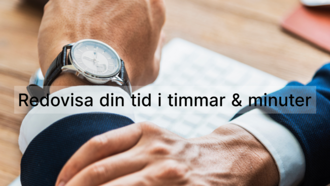 Från decimaler till minuter En klocka på armen och texten "Redovisa din tid i minuter"
