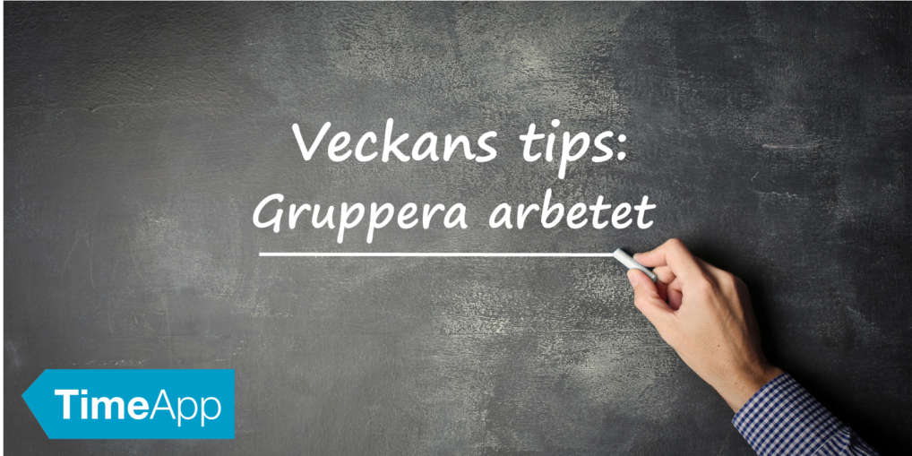 Veckans tips, gruppera arbetet